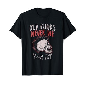 Old Punks Never Die T-Shirt Rock Music Gift Shirt T-Shirt