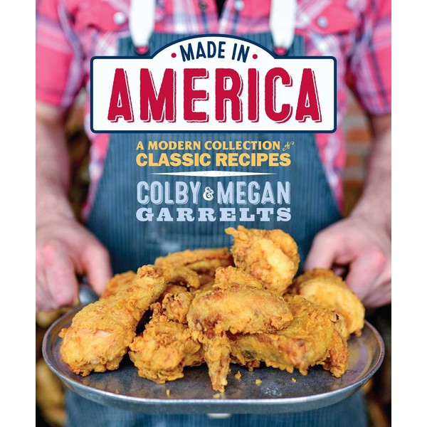 Made in America: A Modern Collection of Classic Recipes
