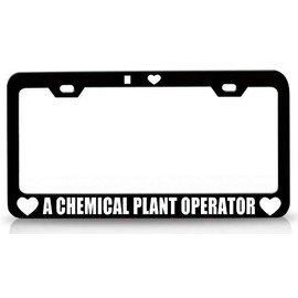 Custom Brother - I Love A Chemical Plant Operator Career Metal Car SUV Truck License Plate Frame Bl p62