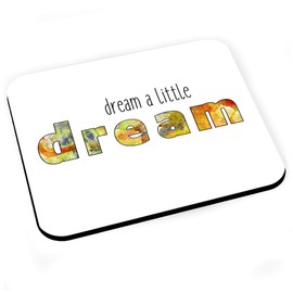 Mausunterlage Dream A Little Dream Inspiration Motivation