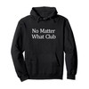 No Matter What Club - Pullover Hoodie