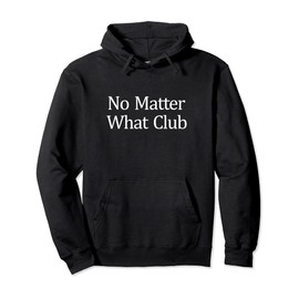 No Matter What Club - Pullover Hoodie
