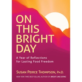 On This Bright Day: A Year of Reflections for Lasting Food Freedom