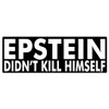 Epstein Didn't Kill Himself Sticker