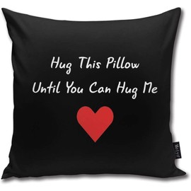 Throw Pillow Cover Long Distance Relationship Hug This Pillow Until You Can Hug Me PillowCases for Home Decor Design Cushion Case for Sofa Bedroom Car gifts for girlfriend 18 x 18 Inch