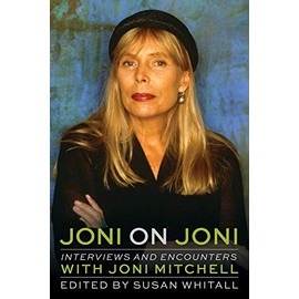 Joni on Joni: Interviews and Encounters with Joni Mitchell
