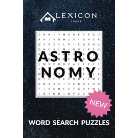 Lexicon Lodge - Astronomy Word Search Puzzle Book: 50+ Space-Themed Puzzles with Stars, Planets, Galaxies & Cosmic Wonders - Perfect for Astronomy Lovers