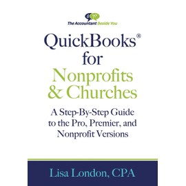 QuickBooks for Nonprofits & Churches: A Setp-By-Step Guide to the Pro, Premier, and Nonprofit Versions