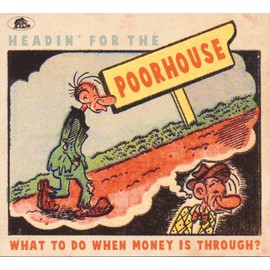 Headin' For The Poorhouse - What To Do When Money is Through? (CD)