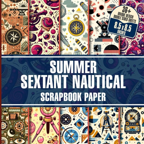 Summer Sextant Nautical Scrapbook Paper: Decorative Nautical Paper Set for