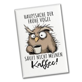 Owl Souvenir Magnet Square with Saying "Früher Vogel soll Nicht Kaffee Saufen Perfect for Morning Grummy in the Office Funny Saying for Work Colleagues Boss and Coffee-Addicted Owl Fans