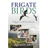 Frigate Birds: Forty Years With the Solomons
