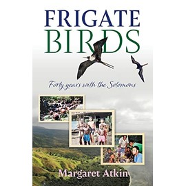 Frigate Birds: Forty Years With the Solomons