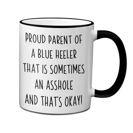 Ransalex Funny Blue Heeler Gifts - Gag Dog Owner Coffee Mugs - Australian Cattle Dog Tea Cup Quotes (11oz, black handle/rim)