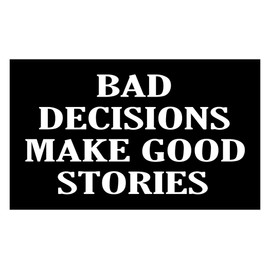 Rogue River Tactical Sarcastic Large Funny Auto Window Decal Bumper Sticker Bad Decisions Make Good Stories Car Truck RV Boat 3x5 Inch