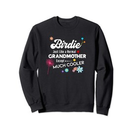 Birdie Just Like Grandma Except Much Cooler Sweatshirt