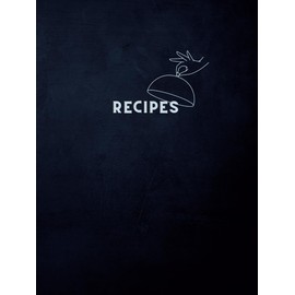 RECIPES: Recipe Book to Write in Your Own Recipes, Deep Blue: 160 Pages | Personal Blank Cookbook | 8.25" x 11" | Gift Ideas for Birthdays, Mother’s ... Weddings, Bridal Showers, and Christmas.