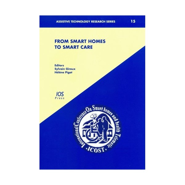 From Smart Homes to Smart Care (Assistive Technology Research Series)