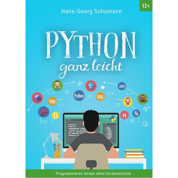 Python ganz leicht: Programmieren lernen ohne Vorkenntnisse