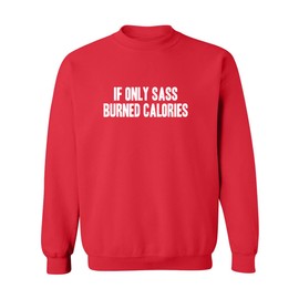 zerogravitee If Only Sass Burned Calories Crewneck Sweatshirt in Red - X-Large