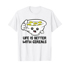 Cereal Cornflakes Breakfast Life Is Better With Cereals T-Shirt