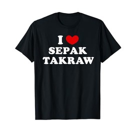 I Love Sepak Takraw, I Heart Sepak Takraw T-Shirt