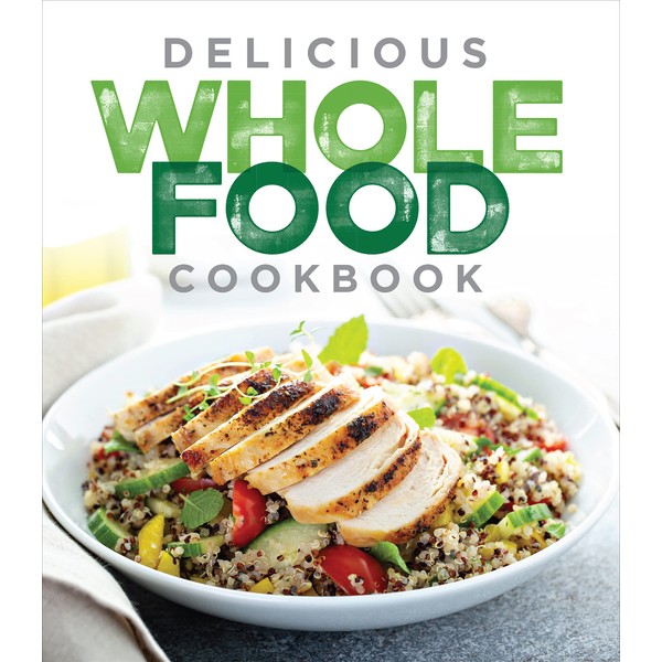 Delicious Whole Food Cookbook