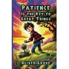 Patience Is the Key to Great Things