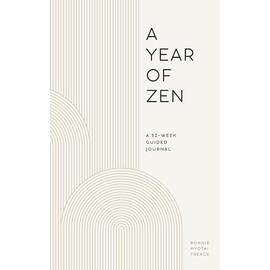 A Year of Zen: A 52-Week Guided Journal
