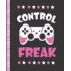 Control Freak: Gamer Girl Composition Notebook / 7.5 x 9.25