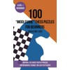 100 “Middlegame” Chess Puzzles for Beginners (Rating 900-1200): 100 real-life