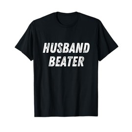 Husband Beater Funny Vintage Trending T-Shirt