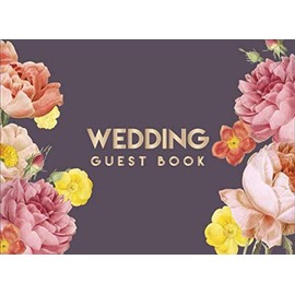 Wedding Guest Book: Watercolor Floral Rustic Chic Wedding Signing Book For Guest To Sign In