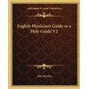 English Physician's Guide or a Holy Guide V2