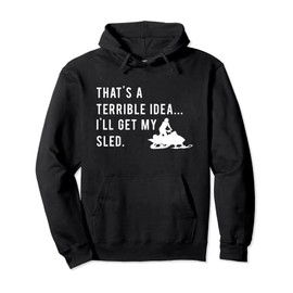 Funny Snowmobile Quote I'll Get My Sled For Winter Sports Pullover Hoodie