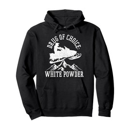 Snowmobile - Drug Of Choice: White Powder Funny Gift Pullover Hoodie