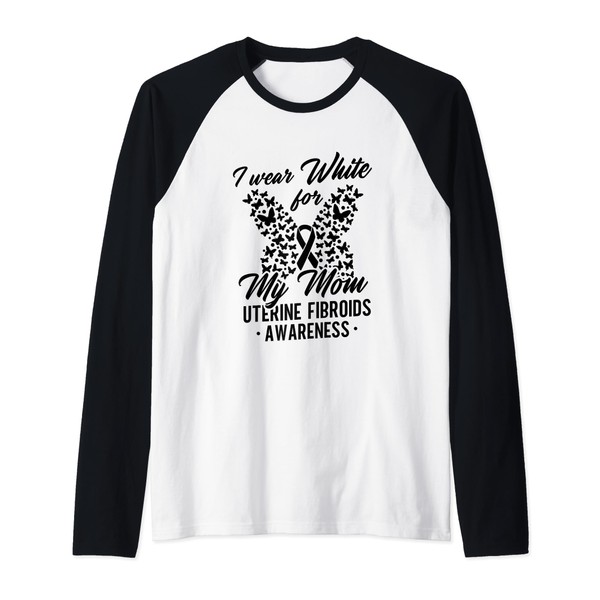 I Wear White For My Mom Uterine Fibroids Awareness Month