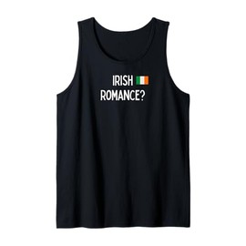 Irish Romance? - romantic gift for woman or man Tank Top