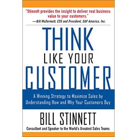 Think Like Your Customer: A Winning Strategy to Maximize Sales by Understanding and Influencing How and Why Your Customers Buy: A Winning Strategy to ... Influencing How and Why Your Customers Buy