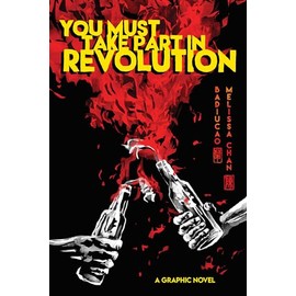 You Must Take Part in Revolution: A Graphic Novel