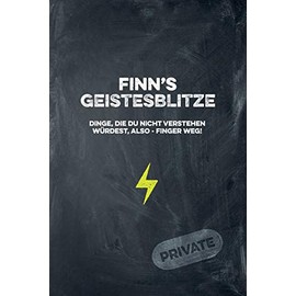 Finn's Geistesblitze - Dinge, die du nicht verstehen würdest, also - Finger weg! Private: Cooles Notizbuch ca. A5 für alle Männer 108 Seiten mit Punkteraster