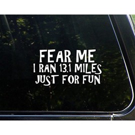 Fear Me I Ran 13.1 Miles Just for Fun- 7" x 3-3/4" - Vinyl Die Cut Decal/Bumper Sticker for Windows, Cars, Trucks, Laptops, Etc.