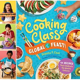 Cooking Class Global Feast!: 44 Recipes That Celebrate the Worldâs Cultures