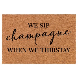 Coir Doormat Front Door Mat New Home Closing Housewarming Gift We Sip Champagne Funny (30" x 18" Standard)