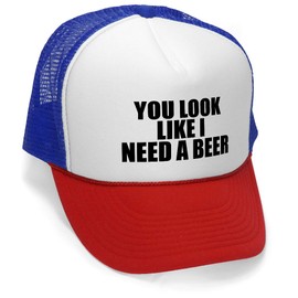 You Look Like I Need A Beer - Unisex Adult Trucker Cap Hat, RWB