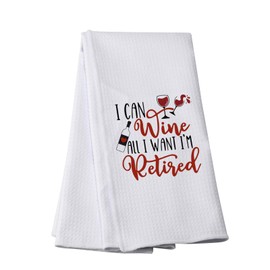 PWHAOO Wine Drinker Kitchen Towel I Can Wine All I Want I'm Retired Kitchen Towel Retirement Party Gift (I CAN Wine T)