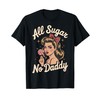 All Sugar No Daddy T-Shirt