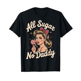 All Sugar No Daddy T-Shirt