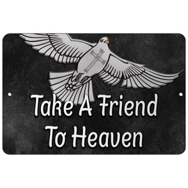 Makoroni - Take A Friend to Heaven Christian Pigeon - 12"x18" Aluminum Novelty Fun Street Sign, DesT70
