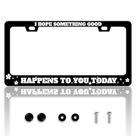 I Hope Something Good Happens To You Today License Plate Frame Funny License Plate Holder Personalise Stainless Steel Funny Design Compatible With Standard License Plate Frames For Usa Canada 6 X 12In